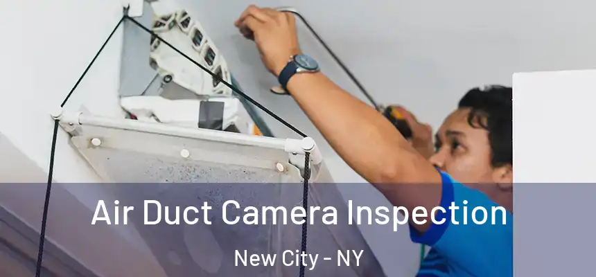 Air Duct Camera Inspection New City - NY