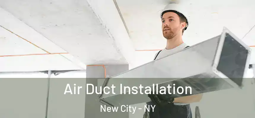 Air Duct Installation New City - NY