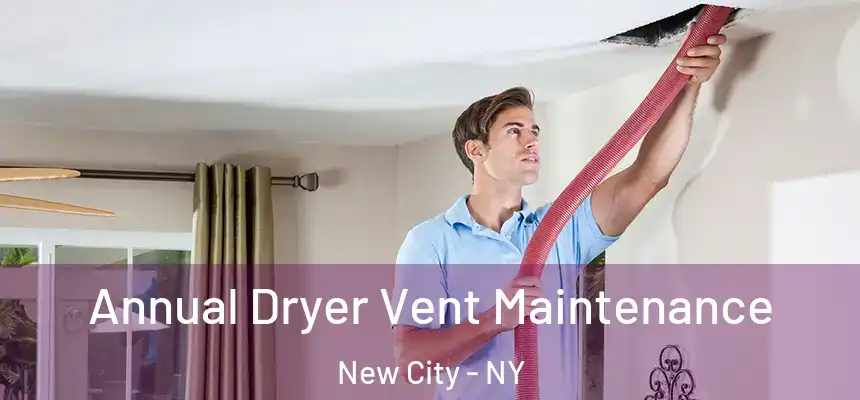 Annual Dryer Vent Maintenance New City - NY