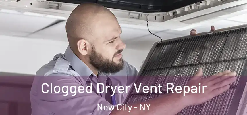 Clogged Dryer Vent Repair New City - NY
