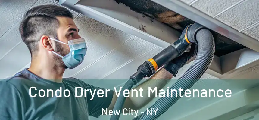 Condo Dryer Vent Maintenance New City - NY