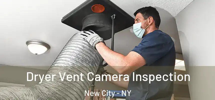 Dryer Vent Camera Inspection New City - NY