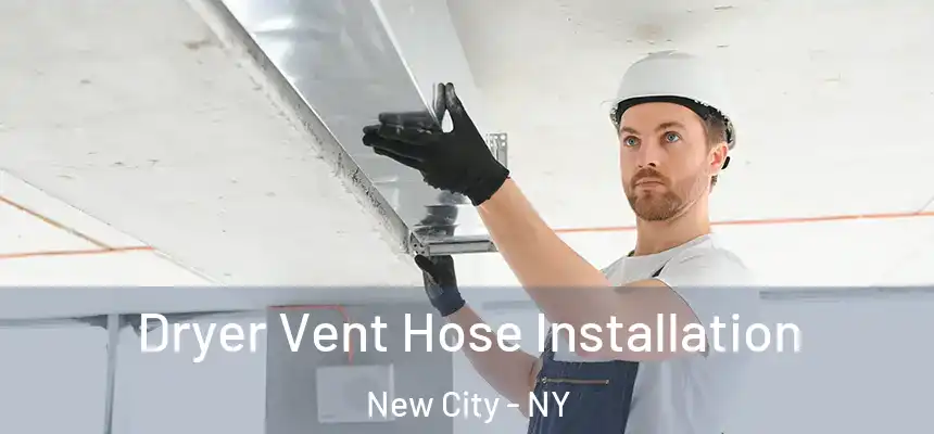 Dryer Vent Hose Installation New City - NY