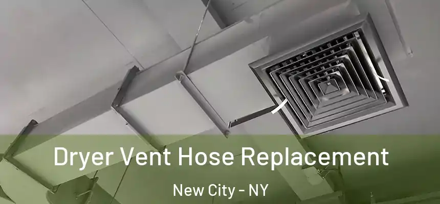 Dryer Vent Hose Replacement New City - NY