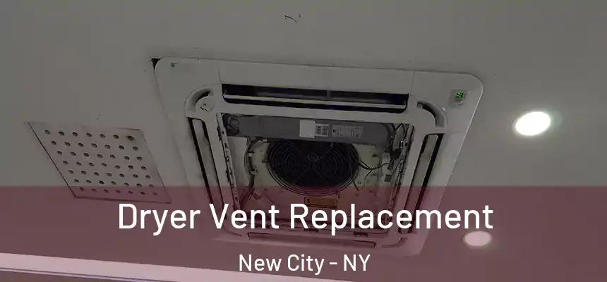 Dryer Vent Replacement New City - NY
