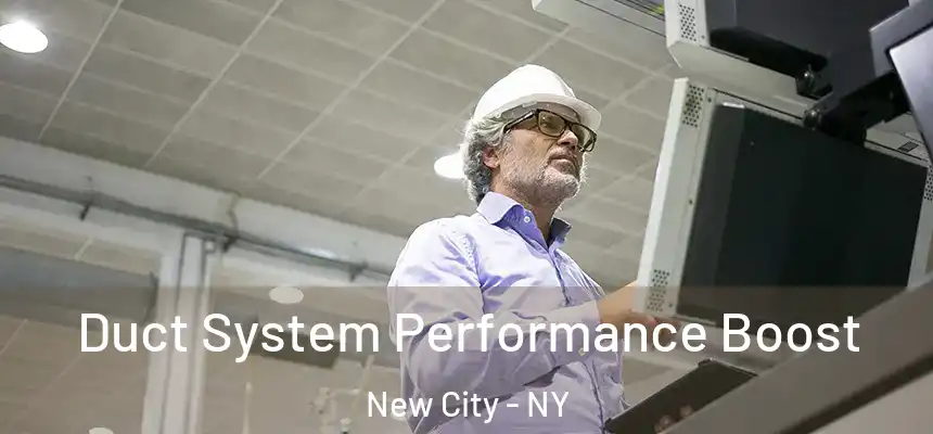 Duct System Performance Boost New City - NY