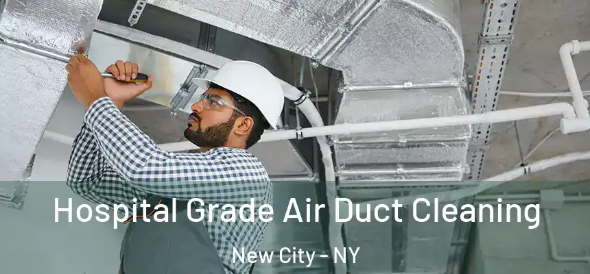 Hospital Grade Air Duct Cleaning New City - NY