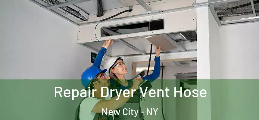  Repair Dryer Vent Hose New City - NY