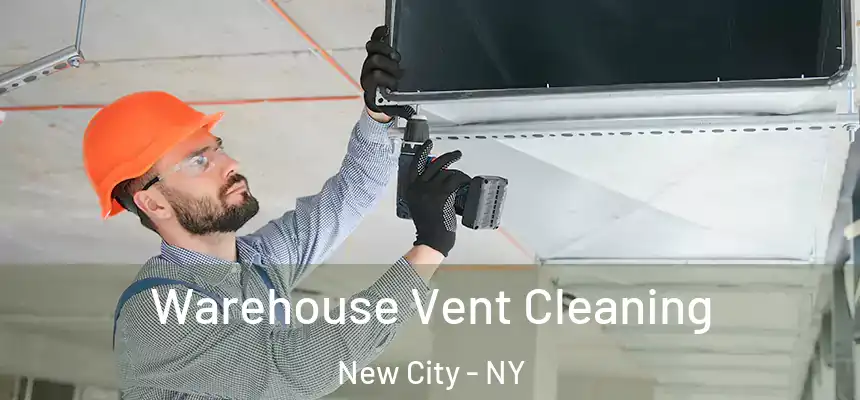 Warehouse Vent Cleaning New City - NY